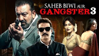 Saheb Biwi Aur Gangster 3 2018 Full Hindi Movie 4K  Sanjay Dutt amp Jimmy Shergil  Mahi Gill [upl. by Jacintha]