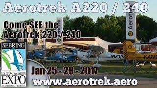 Aerotrek 220 Aerotrek 240 Rollison Aircraft Sport Aviation Expo Sebring FL Jan 25 to 28 2017 [upl. by Ahsyek]