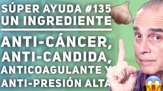 SÚPER AYUDA 135 Un Ingrediente AntiCáncer AntiCandida Anticoagulante y AntiPresión Alta [upl. by Miharba]