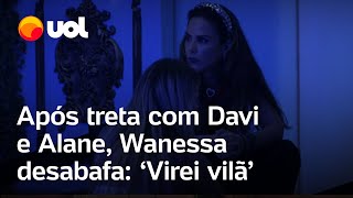 BBB 24 Wanessa Camargo desabafa com Yasmin Brunet após briga com Davi e Alane Virei vilã vídeo [upl. by Sorips]