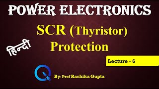 Lecture 6 SCR Thyristor Protection Hindi [upl. by Alilad573]