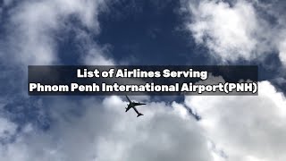 List of Airlines Serving Phnom Penh International AirportPNH [upl. by Nnylannej]