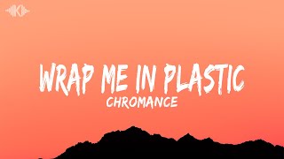 Wrap Me In Plastic  Chromance Lyrics [upl. by Secnarf12]