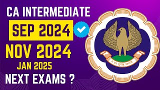 Official Announcement by ICAI  CA Intermediate Next Exam   Sep 2024 Nov 2024 Or January 2025 [upl. by Ayota]