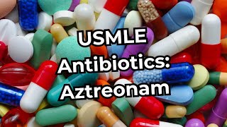 USMLE Step 1 Antibiotics Aztreonam [upl. by Anderson]