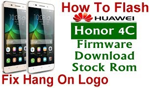 How To Flash Firmware Huawei Honor 4C CHMU01 Tested File Hang On Logo Solution Huawei 4C Firmware [upl. by Name]