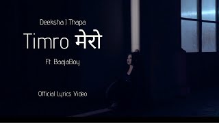 Deeksha J Thapa  Timro Mero Feat BaajaBoy Official Lyrics Video [upl. by Hellah543]