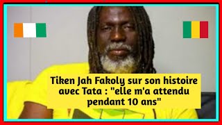 Tiken Jah Fakoly sur son histoire avec Tata  quotelle ma attendu pendant 10 ansquot [upl. by Marras]