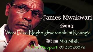 James Mwakwari  Wasi diko nagho ghwaredelo ni kaunga Official Audio [upl. by Alekin]