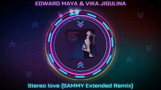 Edward Maya amp Vika Jigulina  Stereo Love SAMMY Extended Remix [upl. by Harras]