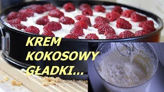 KREM KOKOSOWY GŁADKI fantastyczny do ciast przepis [upl. by Sinclair990]