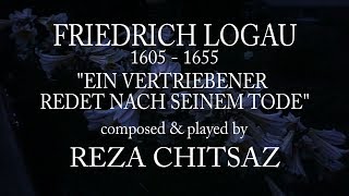 BAROCKGEDICHT  FRIEDRICH LOGAU Vertriebener redet nach seinemTodeSONG by Reza Chitsaz [upl. by Enilecram106]