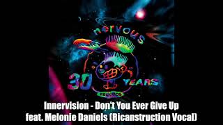 Innervision  Dont You Ever Give Up feat Melonie Daniels Ricanstruction Vocal [upl. by Cirdet]