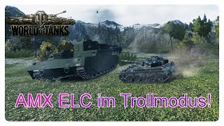 World of Tanks AMX ELC im Trollmodus [upl. by Guibert]