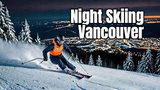 Unforgettable Night Skiing Grouse Mountain Magic Vancouver [upl. by Solorac]