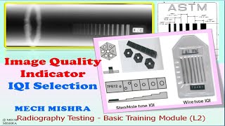 Image Quality Indicator  IQI Selection in Radiography Testing [upl. by Olumor734]