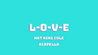 NAT KING COLE  LOVE ACAPELLA [upl. by Hortensia223]