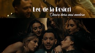 Leo de la Rosiori  Joaca hora mai modern  Official Video [upl. by Yole]