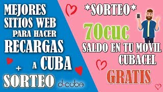 RECARGAS a Cuba ► Mejores Sitios para Recargar  💥SORTEO💥 70cuc de SALDO [upl. by Eizzil523]