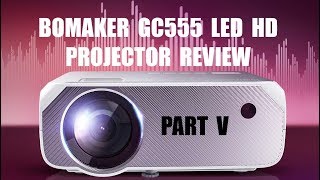 Bomaker GC555 LED HD Projector Review PART V [upl. by Lizzy]