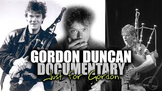 Gordon Duncan Full Documentary  Just for Gordon [upl. by Ymmac]