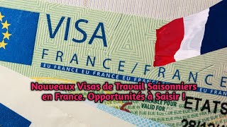 Nouveaux Visas de Travail Saisonniers en France Opportunités à Saisir [upl. by Macpherson]