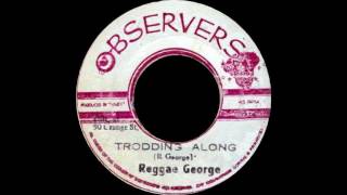 Reggae George ‎– Trodding Along [upl. by Ahsiket631]