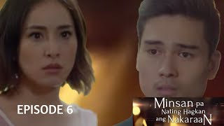 MINSAN PA NATING HAGKAN ANG NAKARAAN  Episode 6 [upl. by Troyes]