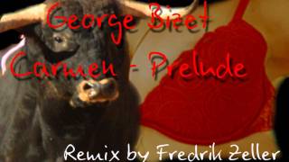 George Bizet Carmenprelude Remix by Fredrik Zeller [upl. by Adnohsek260]