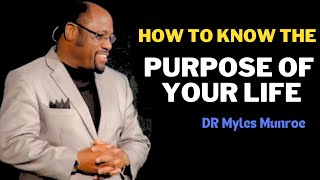 How To Know The Purpose Of Your Life  Myles Munroe Motivation [upl. by Ennaus]