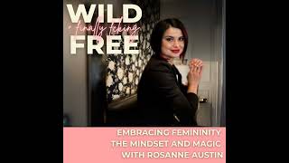 Embracing Femininity The Mindset and Magic with Rosanne Austin [upl. by Heller]