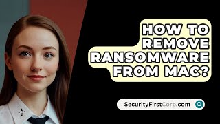 How To Remove Ransomware From Mac  SecurityFirstCorpcom [upl. by Ahcim793]