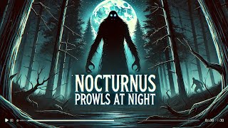 NOCTURNUS PROWLS AT NIGHT [upl. by Hiller]