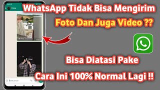 Cara Mengatasi wa Tidak bisa Kirim foto dan video  Mengatasi wa tidak bisa kirim gambar [upl. by Nnayram128]