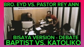 Baptist VS Katoliko With The Roman Catholic Debater🔥 Bro  EYD🔥 Bisaya Version🔥 EPS 04 [upl. by Zia530]