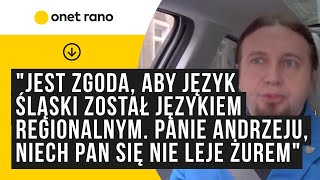 quotJest zgoda aby śląski był językiem regionalnym quotPanie Andrzeju niech Pan się nie leje żuremquot [upl. by Baptista]