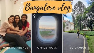 A week in Bangalore vlog✌️ Exploring IISC  Travelling for office work  Meeting friends 🤩 [upl. by Ainalem]