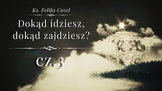 Dokąd idziesz dokąd zajdziesz Cz 3 [upl. by Ycinuq]