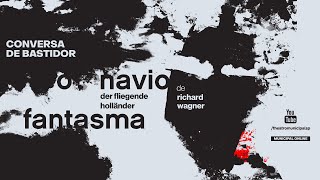 Conversa de Bastidor  Ópera Der Fliegende Holländer – O Navio Fantasma de Richard Wagner [upl. by Silecara]