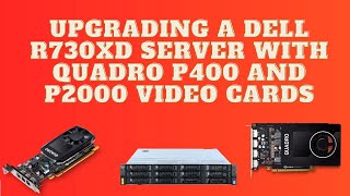 Upgrading a Dell R730XD Server with Quadro P400 and P2000 Graphics Cards [upl. by Babara]