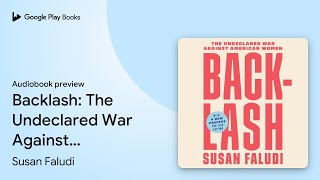 Backlash The Undeclared War Against American… by Susan Faludi · Audiobook preview [upl. by Nollahs]