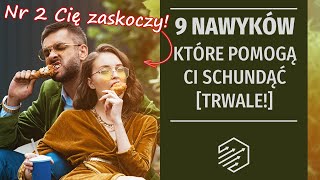 9 nawyków które pomogą Ci trwale schudnąć bez ćwiczeń i ścisłej diety [upl. by Deckert]