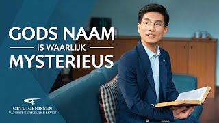 Ervaringen en getuigenissen van christenen ‘Gods naam is waarlijk mysterieus’ [upl. by Nahc402]