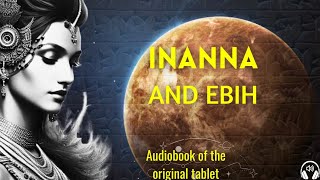 Audiobook  The SUMERIAN TABLET of Inanna  INANNA AND EBIH [upl. by Notsniw]