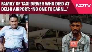 Delhi Airport Family Of Taxi Driver Who Died At Delhi Airport No One To Earn 2 Weddings [upl. by Priest]