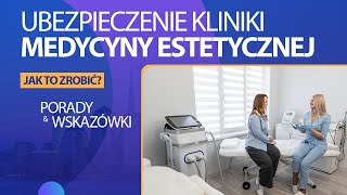 UBEZPIECZENIE GABINETU MEDYCYNY ESTETYCZNEJ  jak zrobić to prawidłowo [upl. by Hteik328]