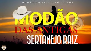 MODÃO RAIZ SERTANEJA  SÓ AS MELHORES DO SERTANEJO ANTIGO [upl. by Morie627]