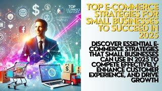 Top ECommerce Strategies for Small Businesses to Succeed in 2025 [upl. by Ahsinauj]