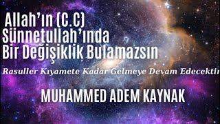 Allah’ın Sünnetullah’ında Bir Değişiklik Bulamazsın  Muhammed Adem Kaynak [upl. by Rebah738]