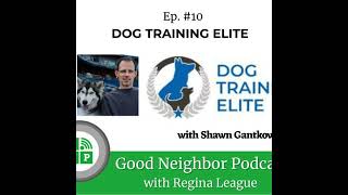 Ep 10 Transforming Untrainable Dogs Insights from Shawn Gantkowski of Dog Training Elite [upl. by Malo]